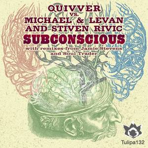 Quivver&Michael & Levan&Stiven Rivic《Subconscious(Original Mix)》[MP3_LRC]