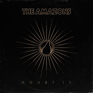 The Amazons《Doubt It》[MP3_LRC]