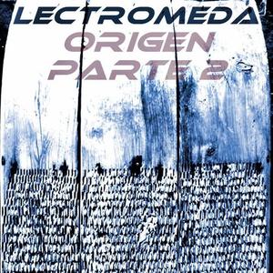 Lectromeda《Origen Parte 2》[MP3_LRC]