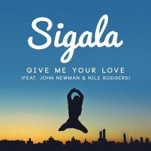 Sigala&John Newman&Nile Rodgers《Give Me Your Love(Andy C Remix)》[MP3_LRC]