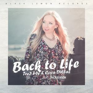 Fre3 Fly&Coca Dillaz&Paula Bowman《Back to Life(Fre3 Fly Edit)》[MP3_LRC]