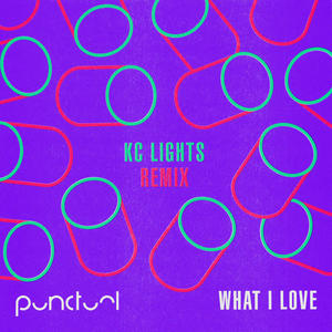 Punctual《What I Love(KC Lights Remix)》[MP3_LRC]