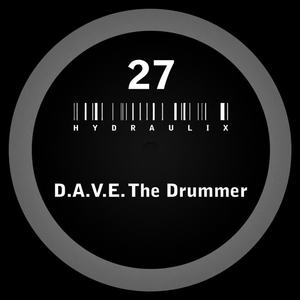 D.A.V.E. The Drummer《Hydraulix 27 A(Original Mix)》[MP3_LRC]