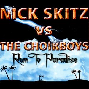 Nick Skitz&The Choirboys《Run to Paradise(Rachelles Rock Tribute Mix)》[MP3_LRC]