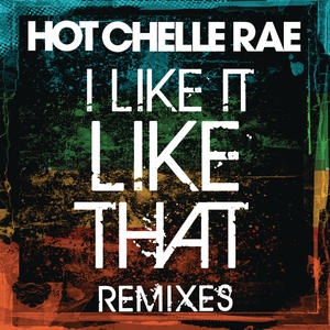 Hot Chelle Rae《I Like It Like That(Goldstein Remix)》[MP3_LRC]