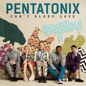 Pentatonix《Can't Sleep Love》