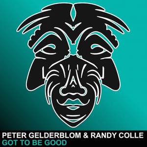 Peter Gelderblom&Randy Colle《Got To Be Good(Original Mix)》[MP3_LRC]