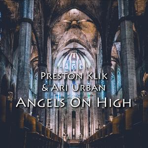 Preston Klik&Ari Urban《Angels On High I (feat. Ari Urban)》