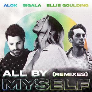 Alok&Sigala&Ellie Goulding&Ilkay Sencan《All By Myself(Ilkay Sencan Remix)》[MP3_LRC]