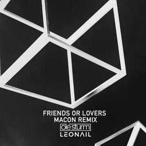 Ole Sturm&Leonail&Macon《Friends Or Lovers(Macon Remix)》[MP3_LRC]