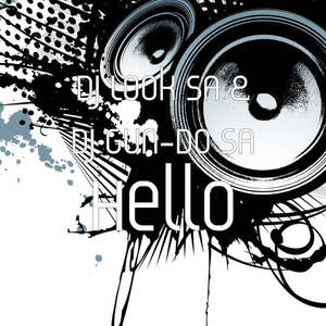 Dj Look SA&Dj Gun-Do SA《Hello》