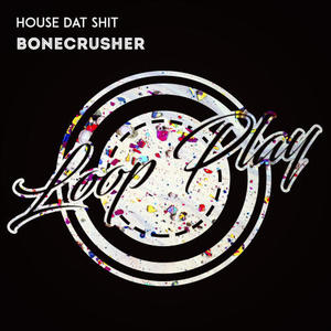 House Dat Shit《Bonecrusher(Radio Mix)》[MP3_LRC]