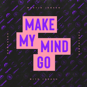 Martin Jensen&Rompasso&Faulhaber&Jonasu《Make My Mind Go》[MP3_LRC]