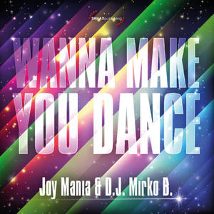 Joy Mania&D.J. Mirko B.《Wanna Make You Dance(Skip Extended)》[MP3_LRC]