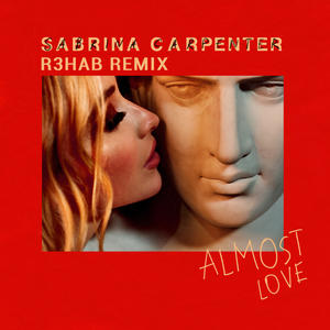 Sabrina Carpenter&R3HAB《Almost Love(R3HAB Remix)》[MP3_LRC]