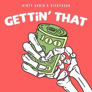 Rickyxsan&Dirty Audio《Gettin' That》[MP3_LRC]