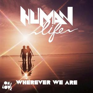 Human Life《Wherever We Are(Manaré Dub Mix)》[MP3_LRC]