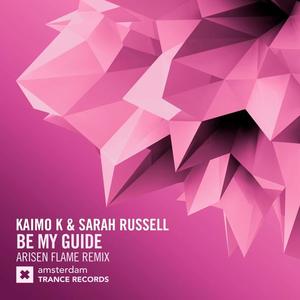 Kaimo K&Sarah Russell《Be My Guide(Arisen Flame Extended Mix)》[MP3_LRC]