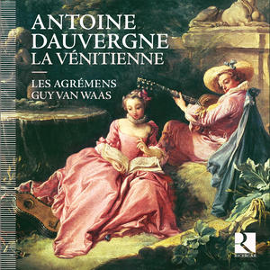 Les Agrémens&Guy van Waas&Alain Buet&Antoine Dauvergne&Antoine Houdar de la Motte《La Vénitienne, Acte I, Scène VI: Air (Zerbin) : Que pour Cithere, chacun vienne s'embarquer - Scène VI: Entrée, très gai》[MP3_LRC]