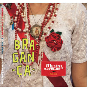 Mestres Navegantes&Comitiva de São Benedito de Bragança《Ora pro nobis》