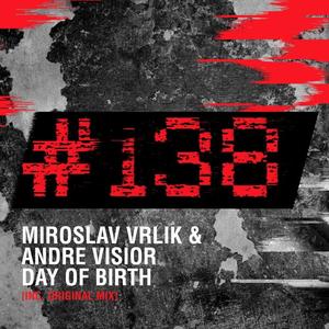 Miroslav Vrlik&André Visior《Day Of Birth(Original Mix)》[MP3_LRC]