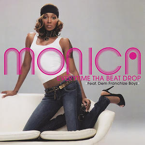 Monica《Everytime Tha Beat Drop(R&B Edit with No Rap)》[MP3_LRC]