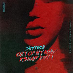 Skytech&R3HAB《Out Of My Mind(R3HAB Edit|Extended Version)》[MP3_LRC]