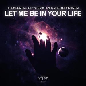 Alex Berti&Gloster&Lira&Estela Martin《Let Me Be in Your Life(Radio Edit)》[MP3_LRC]