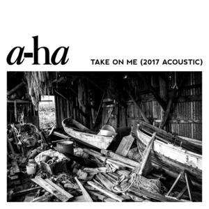 A-Ha《Take On Me(2017 Acoustic)》[MP3_LRC]