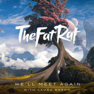 TheFatRat&Laura Brehm《We'll Meet Again》[MP3_LRC]