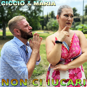 Ciccio&Maria《Nun ci iucari》[MP3_LRC]