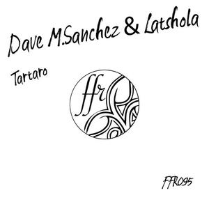 Dave M.Sanchez&Latshola《Tartaro(Original Mix)》[MP3_LRC]