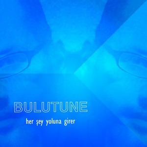 Bulutune《Her Şey Yoluna Girer》