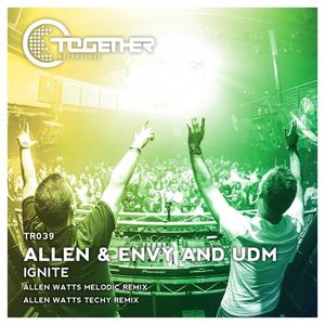 Allen And Envy&UDM《Ignite(Allen Watts Techy Remix)》[MP3_LRC]