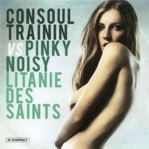 Consoul Trainin&Pinky Noisy《Litanie Des Saints(Electro Blues Big Room Remix)》[MP3_LRC]