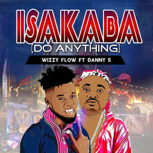 Wizzy Flow&Danny S《Isakaba(Do Any Thing )》[MP3_LRC]