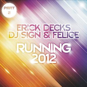 Erick Decks&DJ Sign&Felice《Running 2012(Homeaffairs vs. Chriss Ortega Remix)》[MP3_LRC]