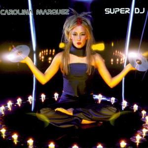 Carolina Marquez《Super DJ(Extended Mix)》[MP3_LRC]