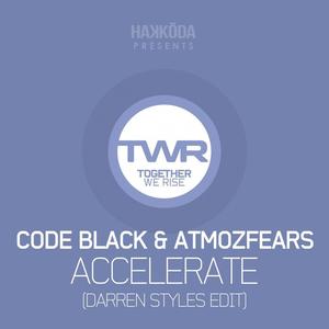 Code Black&Atmozfears《Accelerate(Darren Styles Edit)》[MP3_LRC]