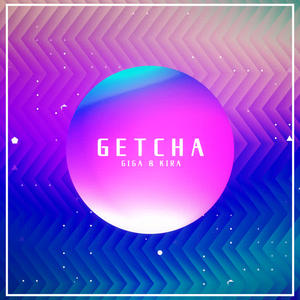 ギガP&Kinohiko&KIRA《GETCHA!(Instrumental)》[MP3_LRC]