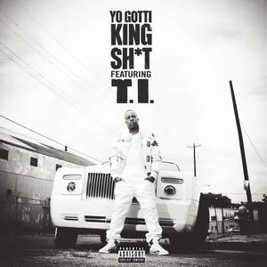 Yo Gotti&T.I.《King Sh*t(Explicit)》[MP3_LRC]