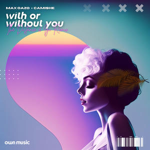 Camishe&Max Oazo&The Distance&IGI《With or Without You(The Distance & Igi Remix)》[MP3_LRC]