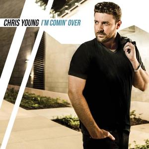 Chris Young《I'm Comin' Over》[MP3_LRC]