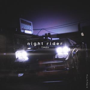 T3nzu《Night Rider》[MP3_LRC]