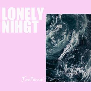 JaeForeal《Lonely Nights》[MP3_LRC]