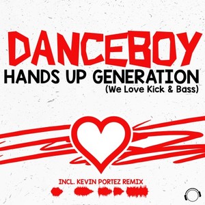 Danceboy《Hands Up Generation(We Love Kick & Bass)(Kevin Portez Remix Edit)》[MP3_LRC]