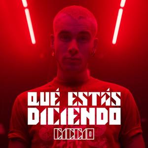 Ciccio《Qué Estás Diciendo》[MP3_LRC]