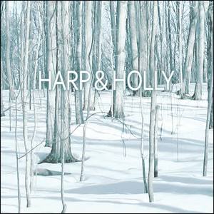 Harp&Holly《Lo, How a Rose E'er Blooming》