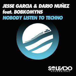 Jesse Garcia&Dario Nunez&bobkomyns《Nobody Listen to Techno》[MP3_LRC]