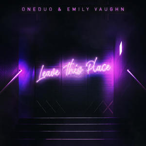 ONEDUO&Emily Vaughn&Michael Scimeca&Stephan Georgilis《Leave This Place》